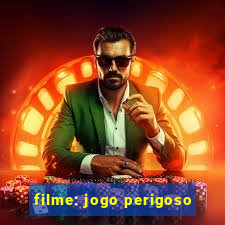 filme: jogo perigoso